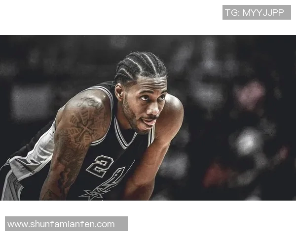 科怀伦纳德：从天赋异禀到篮球巨星的辉煌之路与挑战